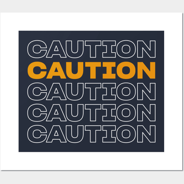 Caution Wall Art by tribhuvansuthar